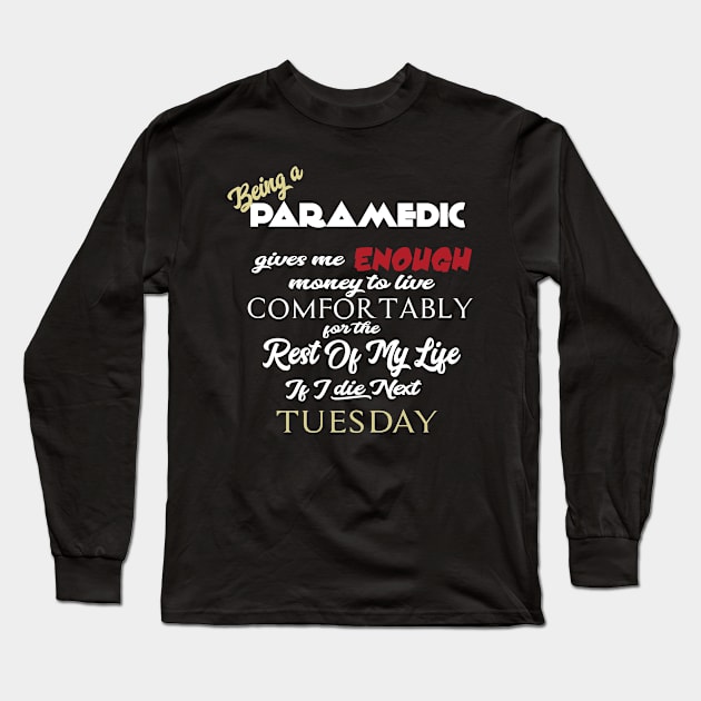 Being a Paramedic Long Sleeve T-Shirt by AshStore